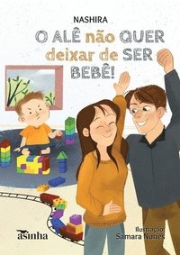 bokomslag O Ale&#770; no quer deixar de ser bebe&#770; !