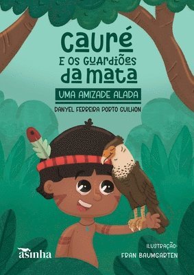 Cauré e os guardiões da mata: uma amizade alada 1