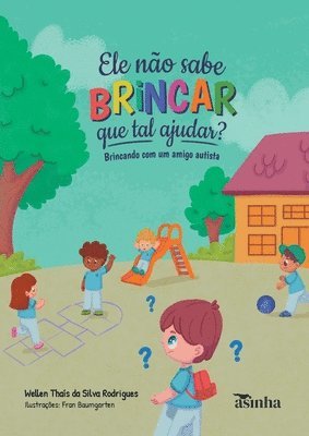 bokomslag Ele não sabe brincar, que tal ajudar?