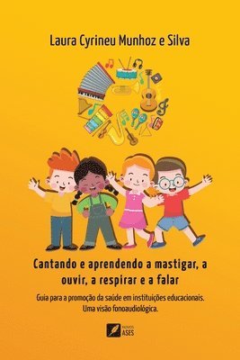 Cantando e aprendendo a mastigar, a ouvir, a respirar e a falar