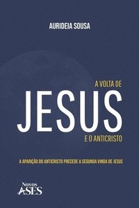 bokomslag A volta de Jesus e o anticristo