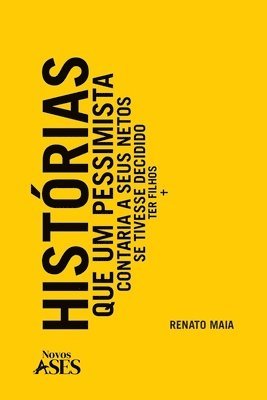 bokomslag Histórias que um pessimista contaria a seus netos se tivesse decidido ter filhos