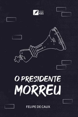 bokomslag O presidente morreu