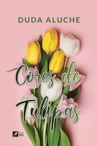 bokomslag Cores de Tulipas