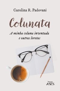 bokomslag Colunata: a minha coluna inventada e outras lorotas