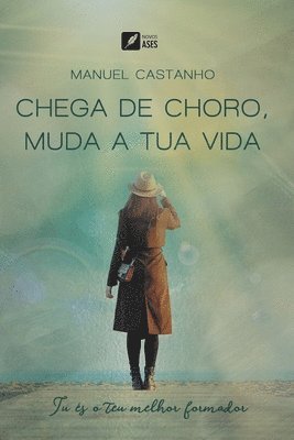 bokomslag Chega de choro, muda a tua vida