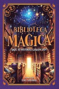 bokomslag A Biblioteca Mágica - Onde as histórias ganham vida