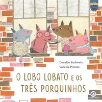 bokomslag O lobo Lobato e os trs porquinhos