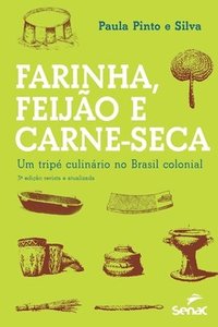 bokomslag Farinha, Feijao E Carne Seca - Um Tripe Culinario