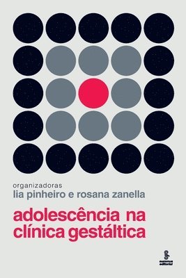 Lia Pinheiro (Orgs ), Lia Pinheiro (Orgs )., Lia Pinheiro (orgs.), Lia Pinheiro - Adolescência na clínica gestáltica, Häftad