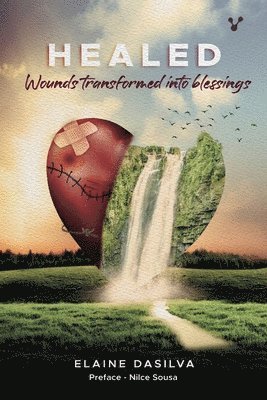 Elaine Dasilva - HEALED Wounds transformed into blessings, Häftad