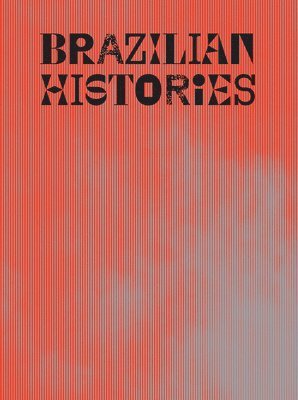 Adriano Pedrosa, Isabella Rjeille - Brazilian Histories, Inbunden