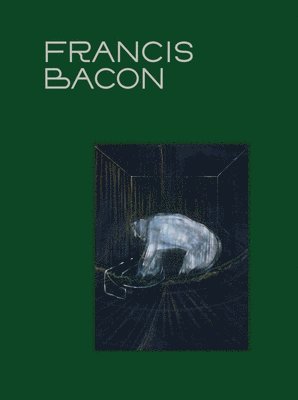 Adriano Pedrosa, Laura Cosendey - Francis Bacon: The Beauty of Meat, Inbunden
