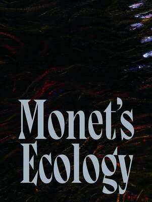 Monet, Claude, Isabela Ferreira Loures, Fernando Oliva, Adriano Pedrosa - Monet's Ecology, Inbunden