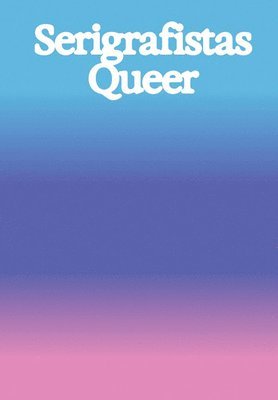 Amanda Carneiro, Amanda Carneiro - Serigrafistas Queer: Freedom for Sensibilities, Häftad