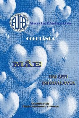 Mãe, Um Ser Inigualável