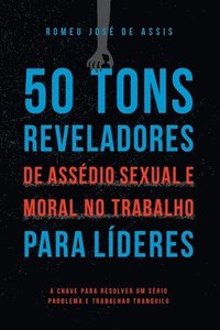 bokomslag 50 Tons Reveladores De Assdio Sexual E Moral No Trabalho P