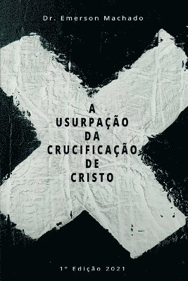 bokomslag A Usurpao Da Crucificao De Crsito