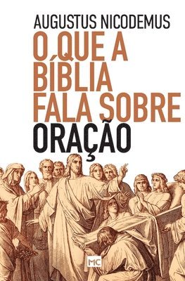 Augustus Nicodemus - O que a Bíblia fala sobre oração, Häftad