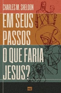 bokomslag Em seus passos o que faria Jesus?