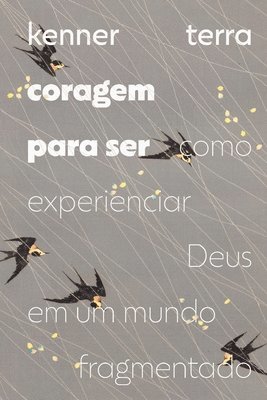 bokomslag Coragem para ser: Como experienciar Deus em um mundo fragmentado