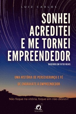 Sonhei, Acreditei E Me Tornei Empreendedor 1