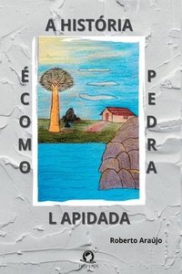 bokomslag A História É Como Pedra Lapidada