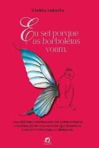 bokomslag Eu Sei Porque As Borboletas Voam