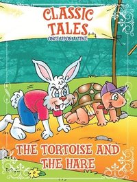bokomslag Classic Tales Once Upon a Time - The Tortoise and The Hare