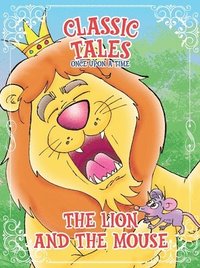 bokomslag Classic Tales Once Upon a Time - The Lion and The Mouse