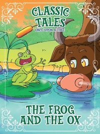 bokomslag Classic Tales Once Upon a Time - The Frog and the OX