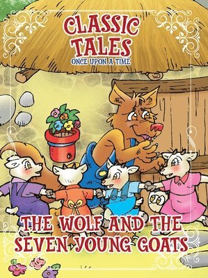 bokomslag Classic Tales Once Upon a Time The Wolf and the Seven Young Goats