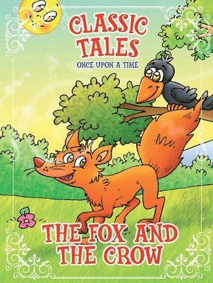 bokomslag Classic Tales Once Upon a Time - The Fox and the Crow
