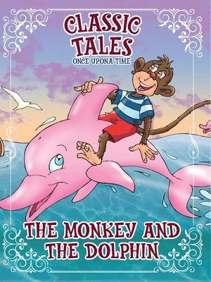 On Line Editora - Classic Tales Once Upon a Time The Monkey and The Dolphin, Häftad