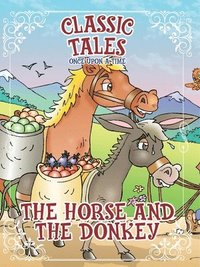 bokomslag Classic Tales Once Upon a Time The Horse and The Donkey