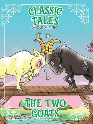 On Line Editora - Classic Tales Once Upon a Time The Two Goats, Häftad