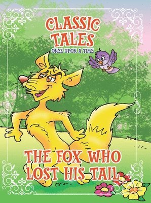 bokomslag Classic Tales Once Upon a Time The Fox Who Lost His Tail