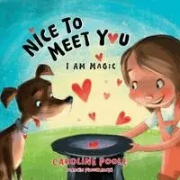 Caroline Poole - Nice to Meet You. I am Magic, Häftad. Tillgänglighet: Lägg i varukorg