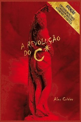 bokomslag A Revolucao do C*