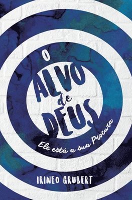O Alvo de Deus: Ele Está à Sua Procura