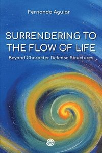 bokomslag Surrendering to the Flow of Life