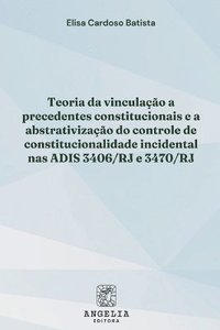 bokomslag Teoria Da Vinculação A Precedentes Constitucionais E A Abst