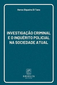 bokomslag Investigação Criminal E O Inquérito Policial Na Sociedade A