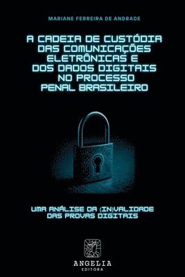 bokomslag A Cadeia De Custódia Das Comunicações Eletrônicas E Dos Dad