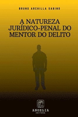 bokomslag A Natureza Jurídico-penal Do Mentor Do Delito