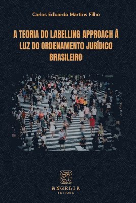 bokomslag A Teoria Do Labelling Approach À Luz Do Ordenamento Jurídic