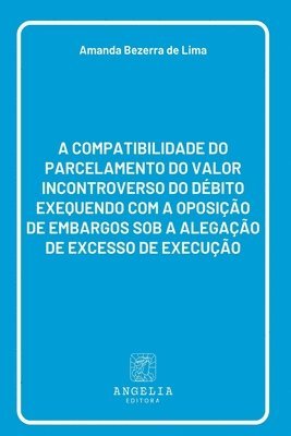 bokomslag A Compatibilidade Do Parcelamento Do Valor Incontroverso Do