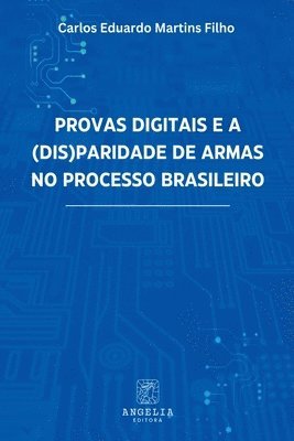 bokomslag Provas Digitais E A (dis)paridade De Armas No Processo Bras