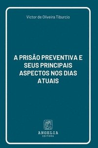 bokomslag A Prisão Preventiva E Seus Principais Aspectos Nos Dias Atu