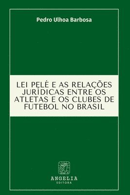 bokomslag Lei Pelé E As Relações Jurídicas Entre Os Atletas E Os Club